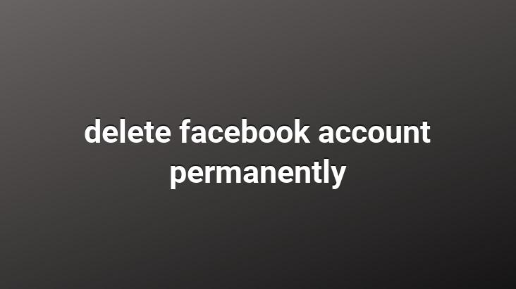 delete facebook account permanently