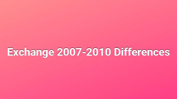 Exchange 2007-2010 Differences