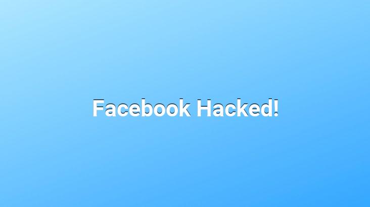 Facebook Hacked!