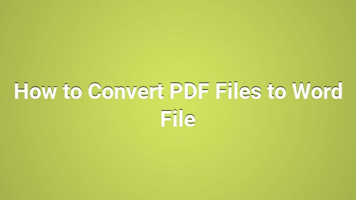 How to Convert PDF Files to Word File