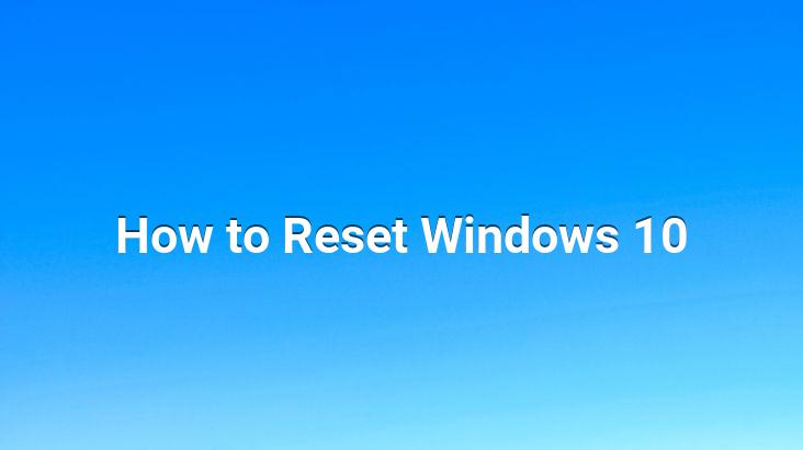 How to Reset Windows 10