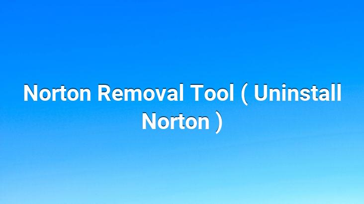 Norton Removal Tool ( Uninstall Norton )