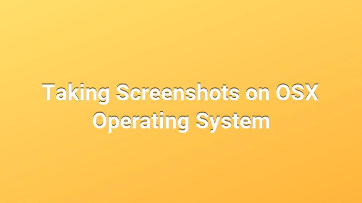 Taking Screenshots on OSX Operating System