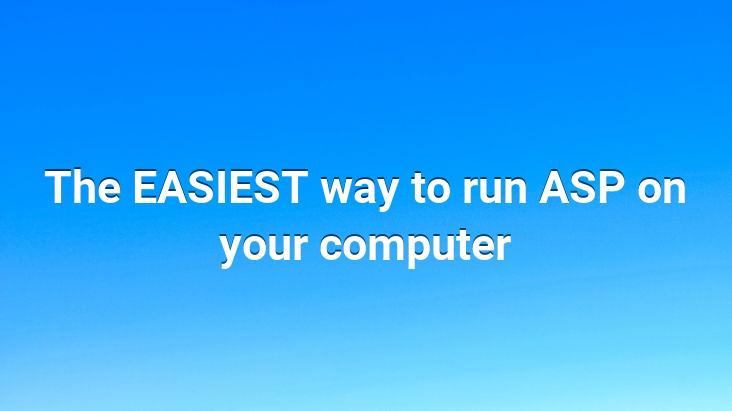 The EASIEST way to run ASP on your computer