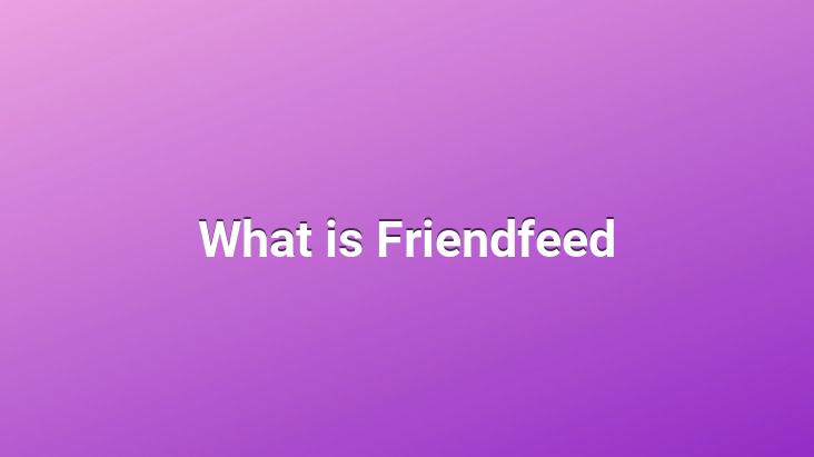 What is Friendfeed