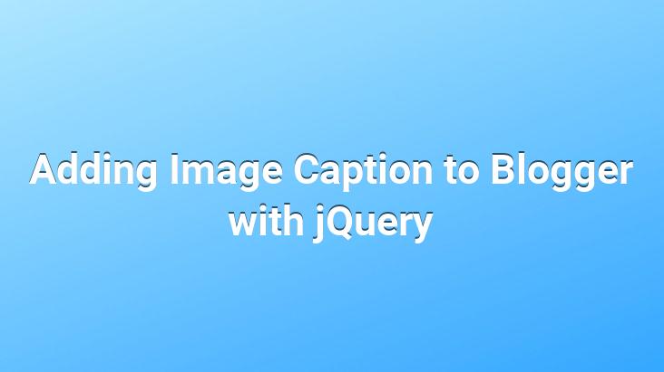 Adding Image Caption to Blogger with jQuery