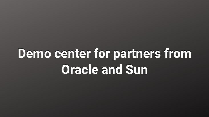 Demo center for partners from Oracle and Sun