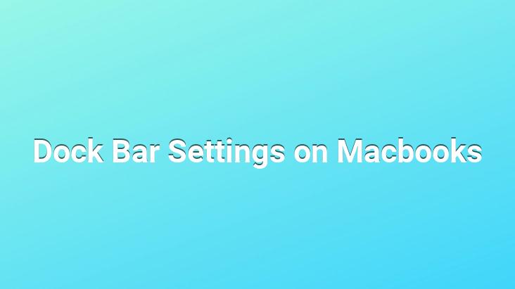 Dock Bar Settings on Macbooks