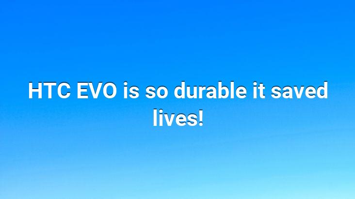 HTC EVO is so durable it saved lives!