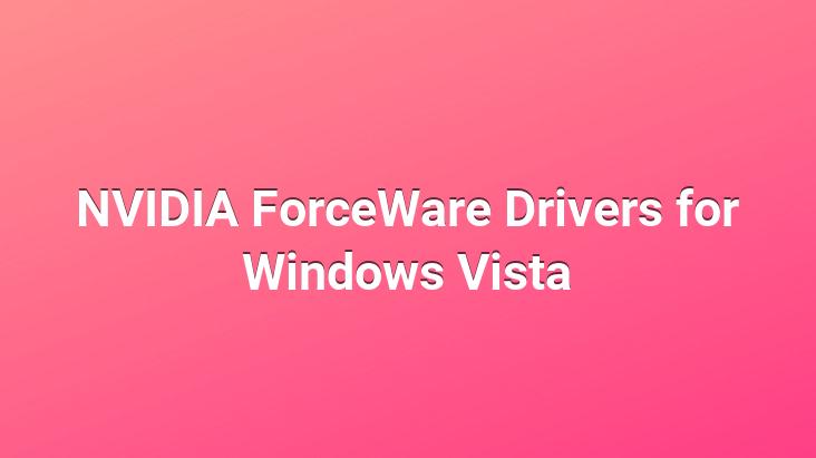 NVIDIA ForceWare Drivers for Windows Vista