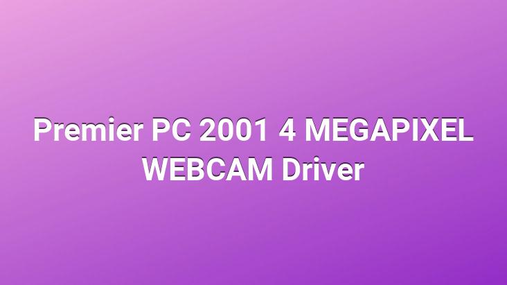 Premier PC 2001 4 MEGAPIXEL WEBCAM Driver