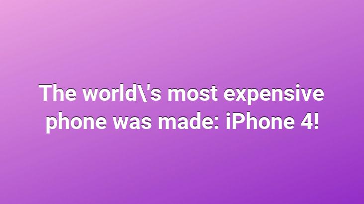 The world’s most expensive phone was made: iPhone 4!