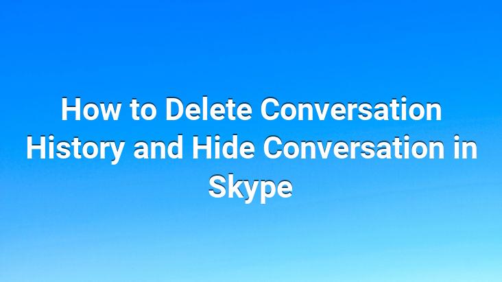 How to Delete Conversation History and Hide Conversation in Skype