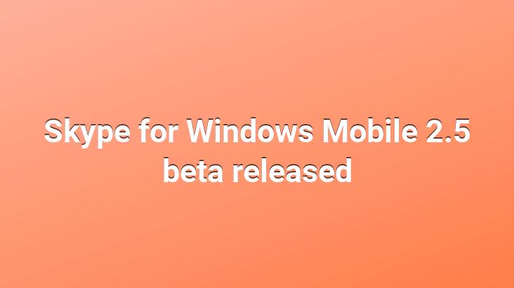 Skype for Windows Mobile 2.5 beta released