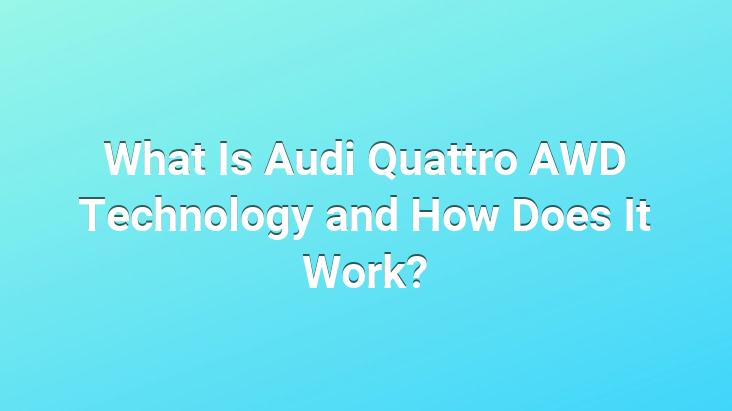 What Is Audi Quattro AWD Technology and How Does It Work?