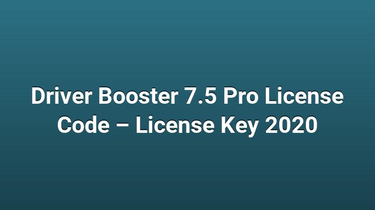 Driver Booster 7.5 Pro License Code – License Key 2020