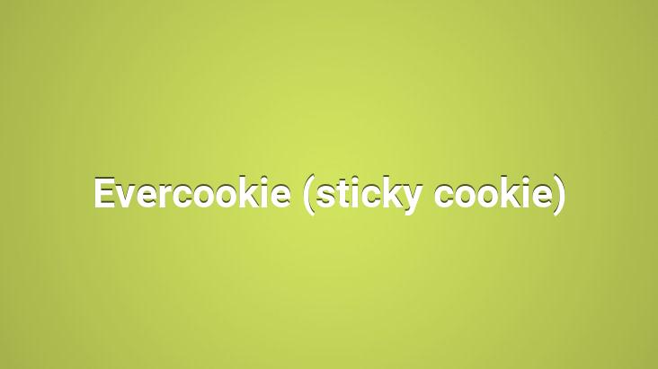 Evercookie (sticky cookie)