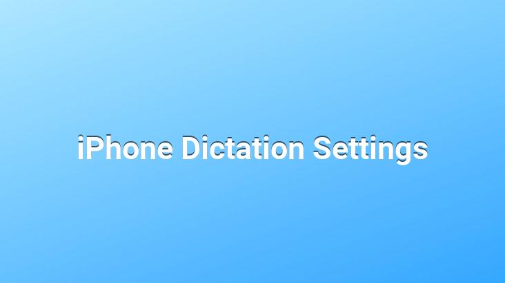 iPhone Dictation Settings