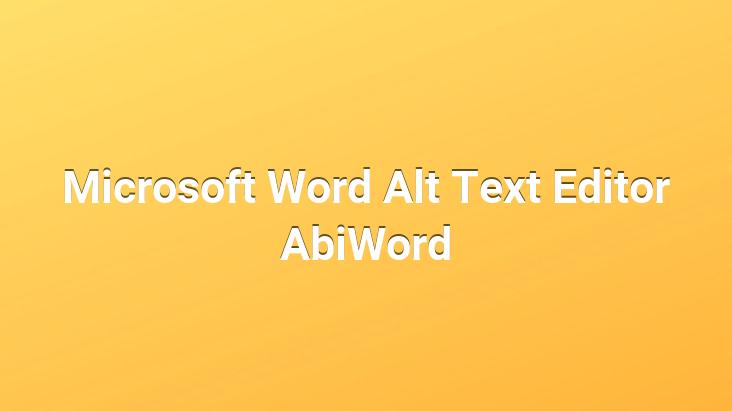 Microsoft Word Alt Text Editor AbiWord