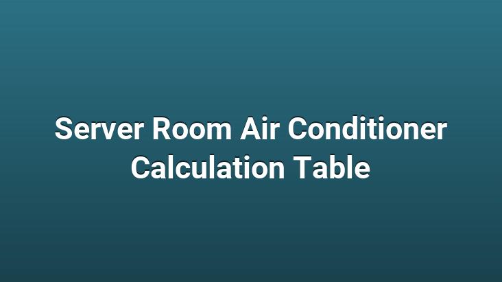 Server Room Air Conditioner Calculation Table