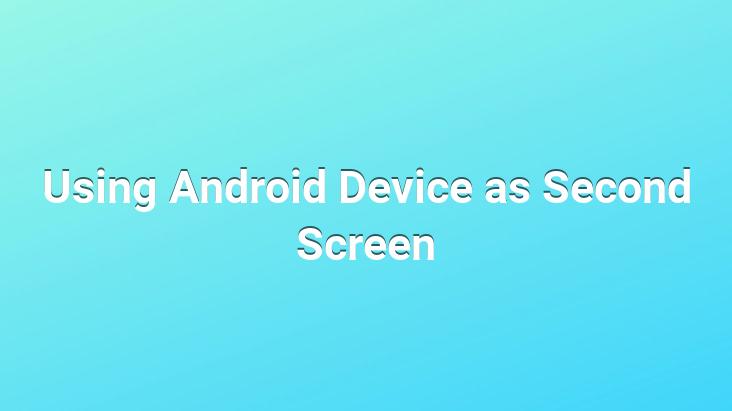 Using Android Device as Second Screen