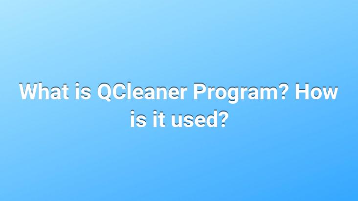 What is QCleaner Program? How is it used?